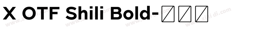 X OTF Shili Bold字体转换
